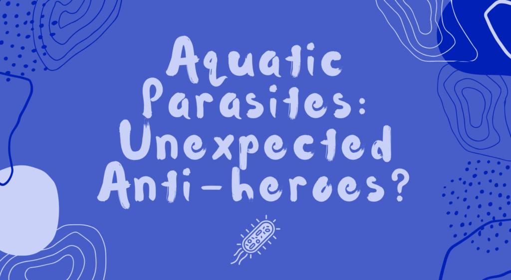 Creek Week 2024- Aquatic Parasites: Unexpected Anti-heroes