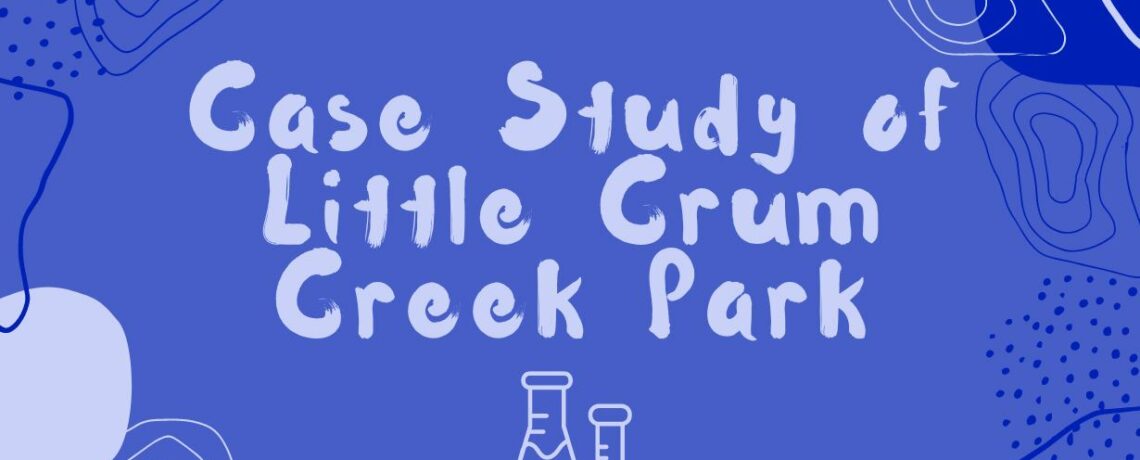 Creek Week 2024: Case Study of Little Crum Creek Park